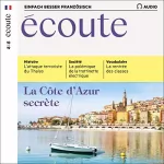 div.: Écoute Audio - La Côte d’Azur secrète. 10/2019: Französisch lernen Audio - Geheimtipps für die Côte d’Azur