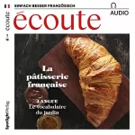 div.: Écoute Audio - La pâtisserie française. 3/2018: Französisch lernen Audio - Die französische Patisserie