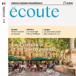 div.: Écoute Audio - La Provence et sa gastronomie. 8/2019: Französisch lernen Audio - Die Küche der Provence