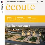 div.: Écoute Audio - La Renaissance en France. 5/2019: Französisch lernen Audio - Die Renaissance in Frankreich