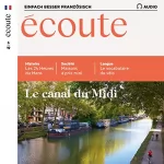 div.: Écoute Audio - Le canal du Midi. 6/2019: Französisch lernen Audio - Der Canal du Midi