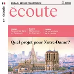div.: Écoute Audio - Quel projet pour Notre-Dame? 9/2019: Französisch lernen Audio - Die Zukunft von Notre-Dame