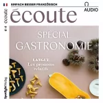 div.: Écoute Audio - Spécial gastronomie. 12/2018: Französisch lernen Audio - Special Gastronomie