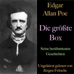 Edgar Allan Poe: Edgar Allan Poe. Die größte Box: Seine berühmtesten Geschichten