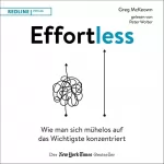Greg Mckeown: Effortless: Wie man sich mühelos auf das Wichtigste konzentriert