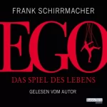 Frank Schirrmacher: Ego: Das Spiel des Lebens