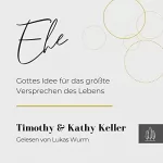 Timothy Keller, Kathy Keller: Ehe: Gottes Idee für das größte Versprechen des Lebens