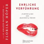 Florian Höper: Ehrliche Verführung: Flirten & Sex ohne Maschen & Tricks