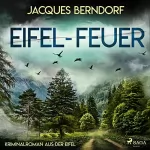 Jacques Berndorf: Eifel-Feuer: Kriminalroman aus der Eifel