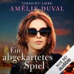 Amélie Duval: Ein abgekartetes Spiel: Vorsicht, Liebe! 1