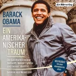 Barack Obama, Matthias Fienbork - Übersetzer, Katja Hald - Übersetzer: Ein amerikanischer Traum - Neu erzählt für junge Hörerinnen und Hörer: Die Geschichte meiner Herkunft, meiner Familie und meiner Identität