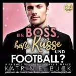 Katrin Emilia Buck: Ein Boss, heiße Küsse und Football? - A Friends to Lovers Sports Romance: San Antonio Billionaires 8
