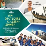 Jan Kammann: Ein deutsches Klassenzimmer: 30 Schüler, 22 Nationen, 14 Länder und ein Lehrer auf Weltreise