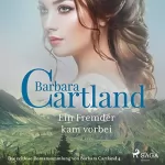 Barbara Cartland: Ein Fremder kam vorbei: Die zeitlose Romansammlung von Barbara Cartland 4