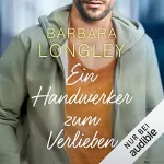 Barbara Longley: Ein Handwerker zum Verlieben: The Haneys 2