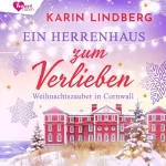 Karin Lindberg: Ein Herrenhaus zum Verlieben: Weihnachtszauber in Cornwall