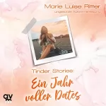 Marie Luise Ritter: Ein Jahr voller Dates: Tinder Stories 1