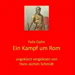 Felix Dahn: Ein Kampf um Rom: 