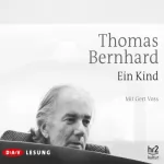 Thomas Bernhard: Ein Kind: 