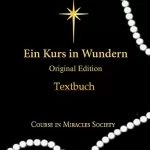 William Thetford, Helen Schucman: Ein Kurs in Wundern: Textbuch