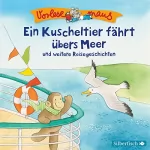Luise Holthausen: Ein Kuscheltier fährt übers Meer und weitere Reisegeschichten: Vorlesemaus