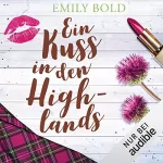 Emily Bold: Ein Kuss in den Highlands: 