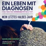 Madeleine Greiner: Ein Leben mit Diagnosen: Mein letztes halbes Jahr