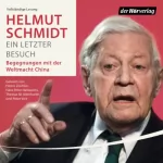 Helmut Schmidt: Ein letzter Besuch: Begegnungen mit der Weltmacht China