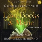 C. Shamrock, Dagny Fisher: Ein magischer Buchladen in Irland: Love, Books & Magic Sammelband 1