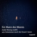 Erik Eggers, Klaus Sander, André Wiersig: Ein Mann des Meeres: André Wiersig erzählt sein Schwimmen durch die Ocean