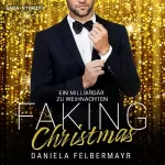 Daniela Felbermayr: Ein Milliardär zu Weihnachten: Faking Christmas 1
