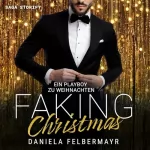 Daniela Felbermayr: Ein Playboy zu Weihnachten: Faking Christmas 3