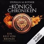 Stephan M. Rother: Ein Reif von Bronze: Die Königschroniken 2
