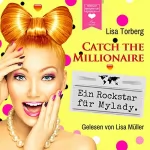 Lisa Torberg: Ein Rockstar für Mylady: Catch the Millionaire 4