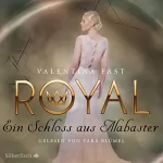 Valentina Fast: Ein Schloss aus Alabaster: Royal 3