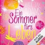 Katie Jay Adams: Ein Sommer fürs Leben: Die Bücher des Sommers 2