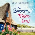 Nele Jacobsen: Ein Sommer im Rosenhaus: 