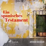 Arthur Koestler: Ein spanisches Testament: 