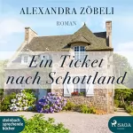 Alexandra Zöbeli: Ein Ticket nach Schottland: 