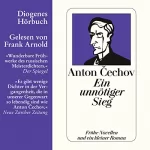 Anton Cechov: Ein unnötiger Sieg: Frühe Novellen und ein kleiner Roman