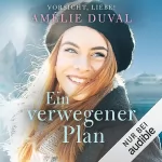 Amélie Duval: Ein verwegener Plan: Vorsicht, Liebe! 2