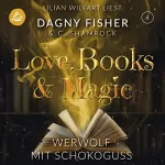 C. Shamrock, Dagny Fisher: Ein Werwolf mit Schokoguss: Love, Books & Magic 4