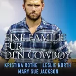 Mary Sue Jackson, Leslie North: Eine Familie für den Cowboy: 