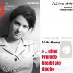 Edelgard Abenstein: Eine Fremde bleibt sie doch - Ulrike Meinhof: Frauen - politisch aktiv