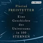 Florian Freistetter: Eine Geschichte des Universums in 100 Sternen: 