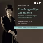 Anton Tschechow: Eine langweilige Geschichte: Aus den Aufzeichnungen eines alten Mannes
