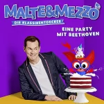 Malte Arkona, Martin Zeltner, Cordula Fels: Eine Party mit Beethoven: Malte & Mezzo - Die Klassikentdecker
