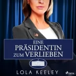 Lola Keeley, Charlotte Herbst - Übersetzer: Eine Präsidentin zum Verlieben: 