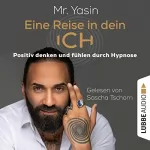 Yasin Dündar: Eine Reise in dein Ich: Positiv denken und fühlen durch Hypnose