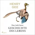 Henry Gee, Alexander Weber: Eine (sehr) kurze Geschichte des Lebens: 